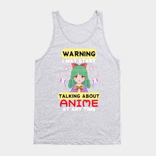 Warning I May Start Talking About Anime At Any Time Tank Top